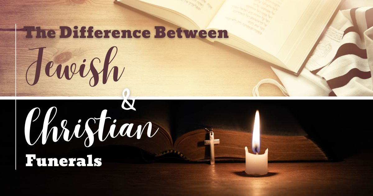 The Difference Between Jewish and Christian Funerals