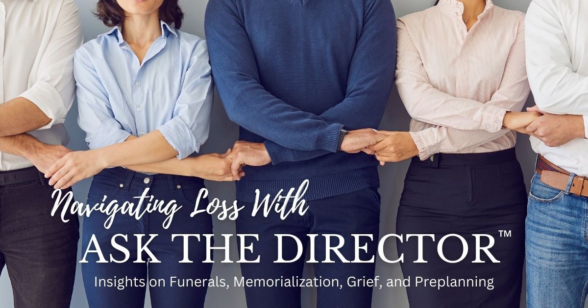 Navigating Loss with Ask the Director™