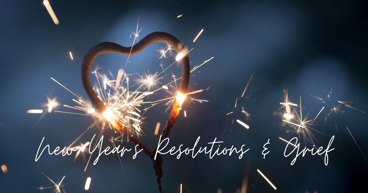 New Year's Resolutions & Grief