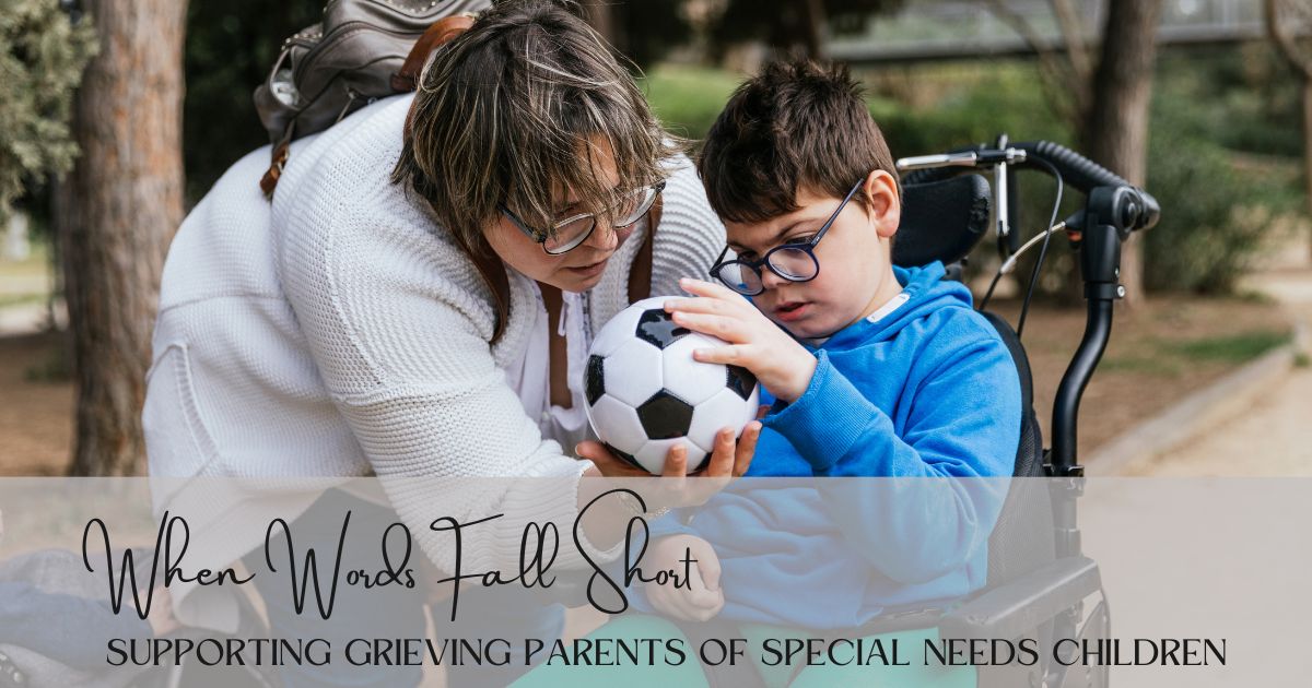 When Words Fall Short: Supporting Grieving Parents of Special Needs Children